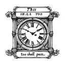 "This too shall pass…" "This too shall pass…" with simplistic roman clock tattoo design idea