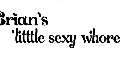 "Brian’s little sexy whore" tattoo design idea