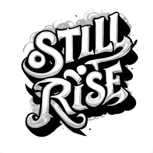 words "STILL I RISE" manly and stylish on wrist tattoo design idea