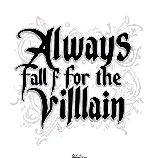 "Always fall for the villian" Dark Romance tattoo design idea