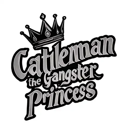 the words cattleman the gangster princess with a crown in fancy writing  tattoo design idea