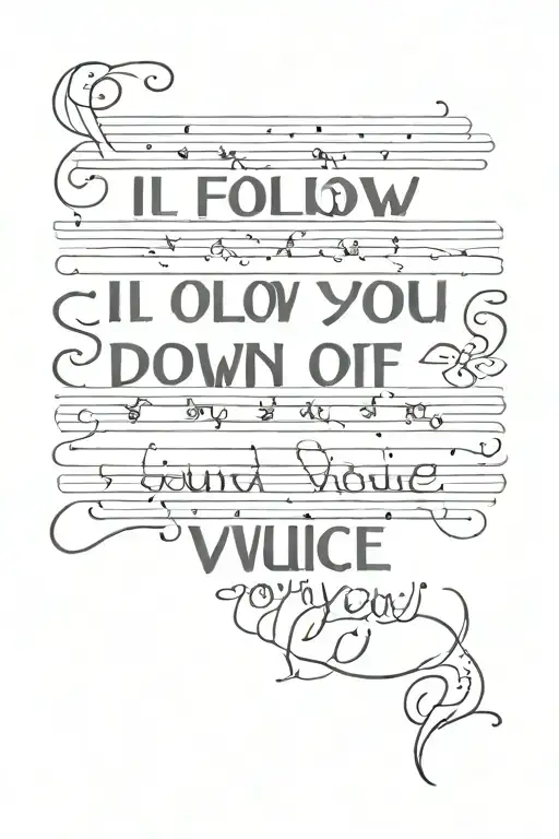 I'll follow you down til' the sound of my voice will haunt you tattoo design idea
