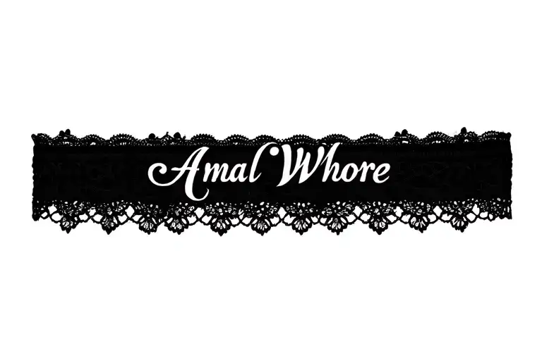 "Anal Whore" "Anal Whore" "garter" "lace" "thick" tattoo design idea