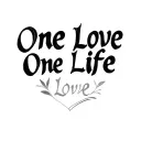 "One love one life " One Life One Love letter written tattoo design idea