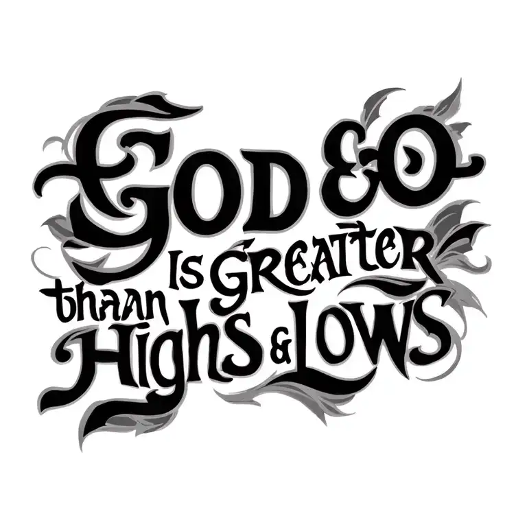 "L & O" god is greater than highs and lows tattoo design idea
