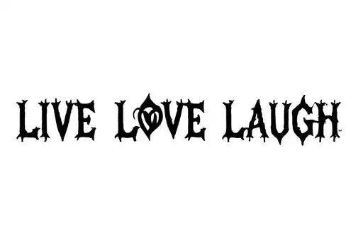 "LIVE LOVE LAUGH" tattoo design idea