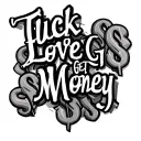 "Fuck Love Get Money" dollar signs tattoo design idea