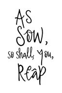 As You Sow, So Shall You Reap tattoo design idea