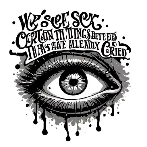 text "we see certain things better with eyes that have already cried tattoo design idea