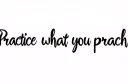 "Practice what you preach " tattoo design idea