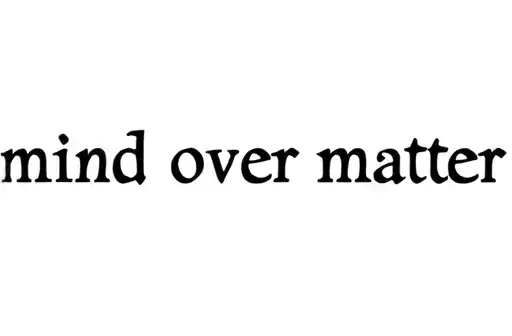 "mind over matter" tattoo design idea