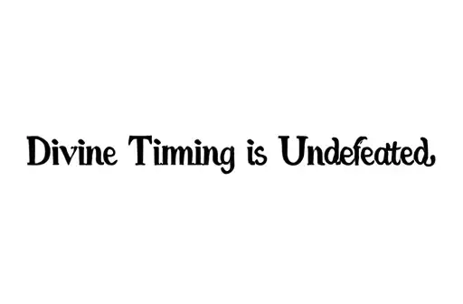 "Divine Timing is Undefeated " tattoo design idea