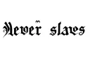 "Never slaves" tattoo design idea