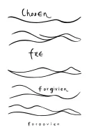 three waves carrying the words chosen, free and forgiven tattoo design idea