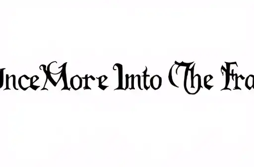 "Once More Into the Fray" tattoo design idea