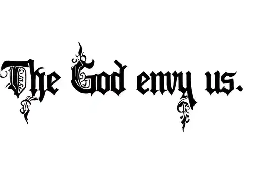 "The god envy us" tattoo design idea