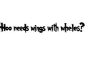 "Hoo needs wings with wheels?!" tattoo design idea