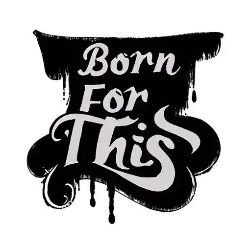 "Born For This" script font tattoo design idea