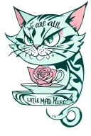 "We are all a little mad here"  evil cheshire cat with tail intertwined with tea cup and rose tattoo design idea
