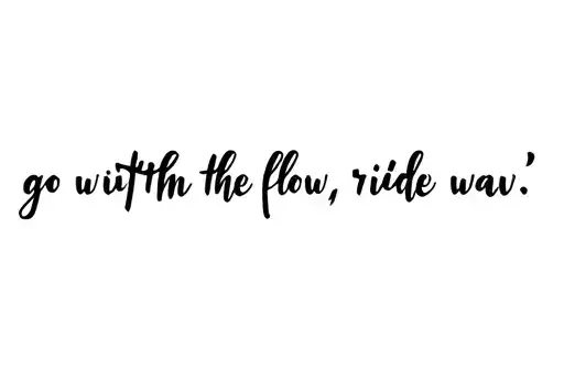 "go with the flow, ride the wav" tattoo design idea