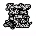 Freehand text tattoo saying "Knowledge adds pain in life to teach" tattoo design idea
