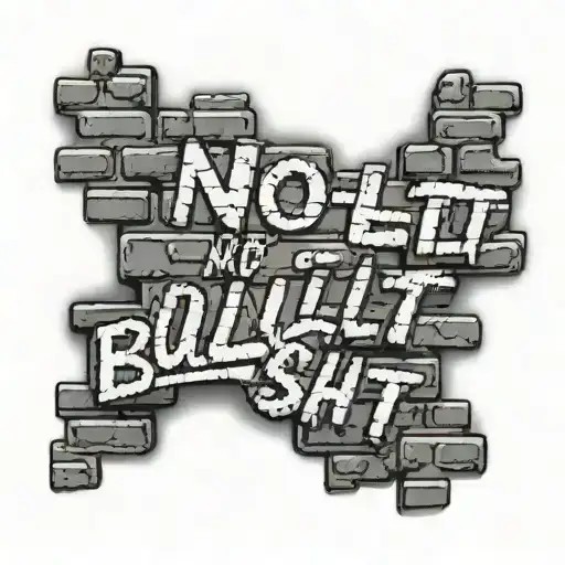wall of brick with "no bullshit"  tattoo design idea