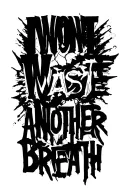 "I WONT WASTE ANOTHER BREATH" heavy black bold broken  tattoo design idea