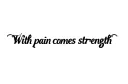 "With pain comes strength " tattoo design idea