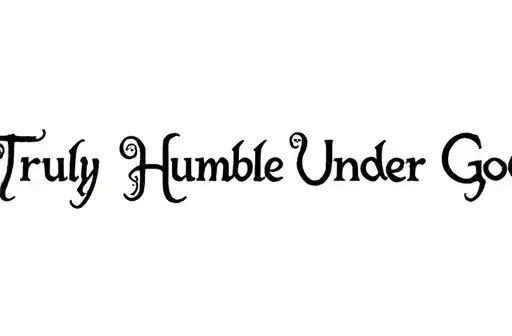 "Truly Humble Under God" tattoo design idea