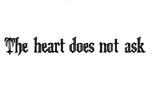 "The heart does not ask" tattoo design idea