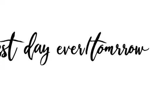 "Best day ever til tomorrow" tattoo design idea