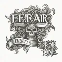  tattoo saying fear no one and trust no one with no one being come text fror trust and fear with a stylish text for fore tattoo design idea