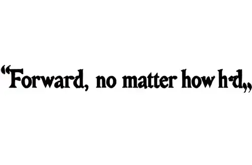 "“Forward, no matter how hard” " tattoo design idea