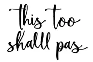 "this too shall pass" tattoo design idea