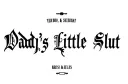 "Daddy’s Little Slut " tattoo design idea