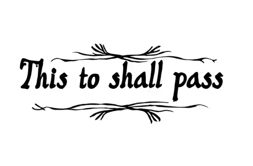 "This to shall pass" tattoo design idea
