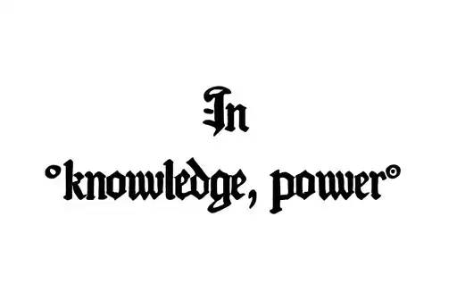 "In knowledge, power
" tattoo design idea