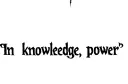 "In knowledge, power
" tattoo design idea