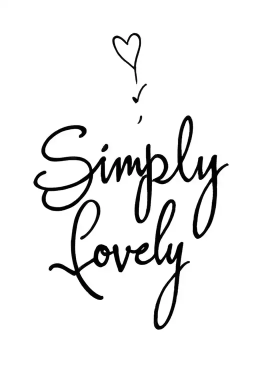 juts the writing " Simply Lovely " written tattoo design idea