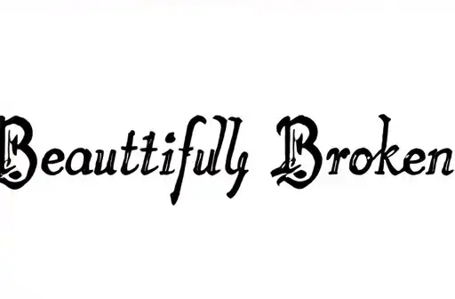 "Beautifully Broken" tattoo design idea