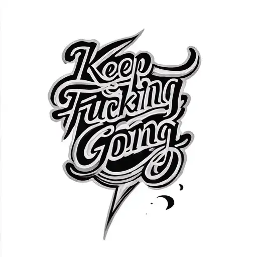 Keep Fucking Going tattoo design idea