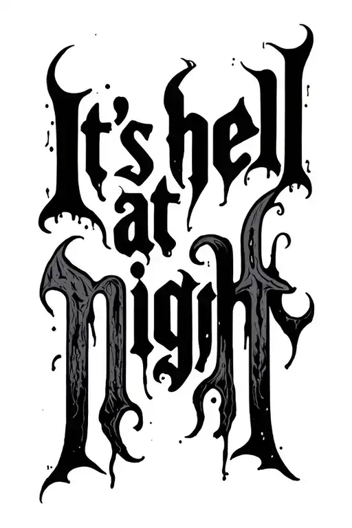 "It's hell at night" vertical lettering with several different haunting fonts  tattoo design idea