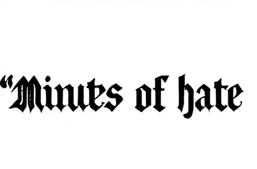 "Minutes of hate
" tattoo design idea