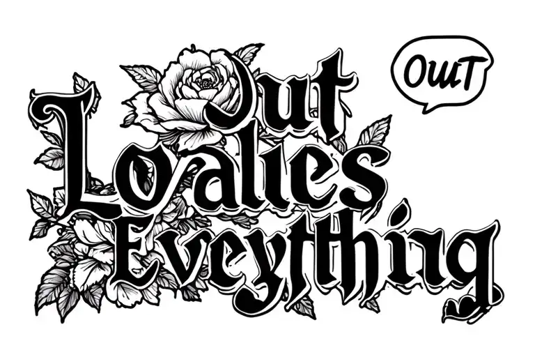 Loyalty Out Values Everything tattoo design idea