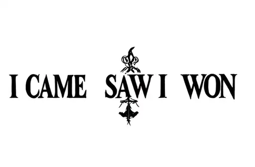 "I CAME I SAW I WON" tattoo design idea