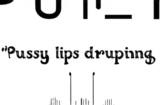 "Pussy lips dripping " tattoo design idea