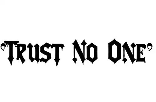 "Trust No One" tattoo design idea