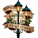 "HAPPINESS CAN BE FOUND EVEN IN" LAMP POST tattoo design idea