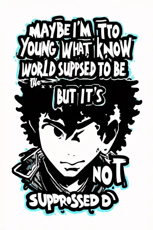 huey freeman sign with the word "Maybe I'm too young to know what the world is supposed to be, but it's not supposed to" tattoo design idea