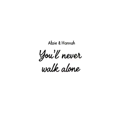 Abbie & Hannah You'll never walk alone  tattoo design idea